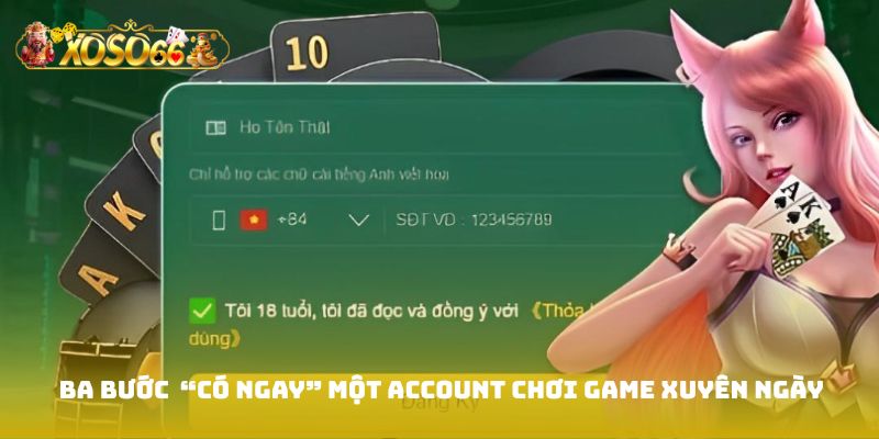 Ba bước giúp bạn “có ngay” một account chơi game xuyên ngày