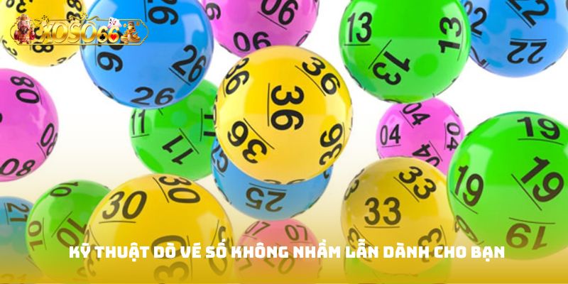 Kỹ thuật dò vé số không nhầm lẫn dành cho bạn