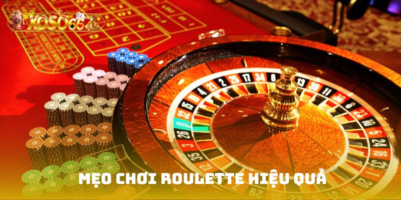 Mẹo chơi Roulette hiệu quả